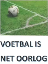 Column: 'Voetbal is net een oorlog'